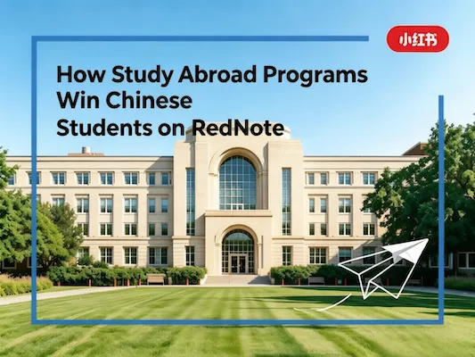 How Study Abroad Programs Win Chinese Students on RedNote